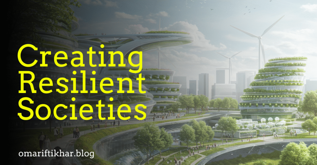 Creating resilient societies