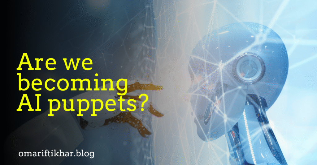 Are we becoming AI puppets?
