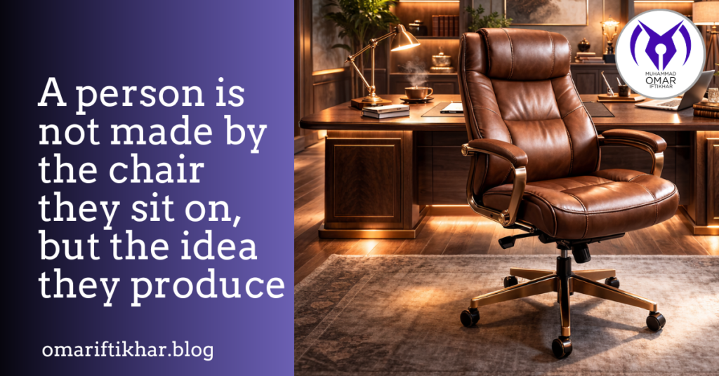 A person is not made by the chair they sit on, but the idea they produce
