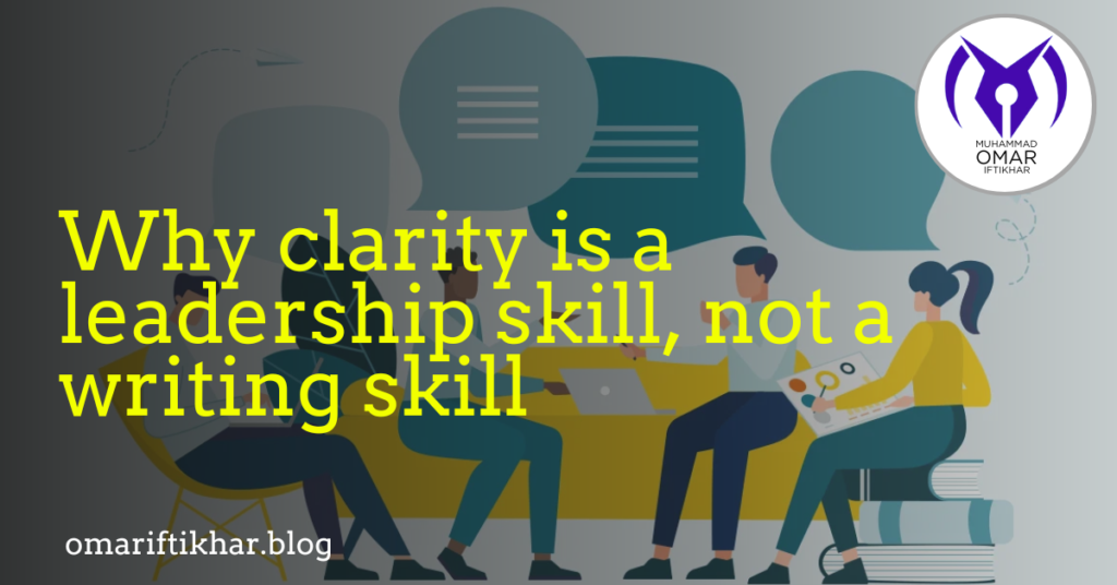Why Clarity Is a Leadership Skill, Not a Writing Skill